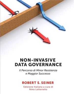 Non-Invasive Data Governance Italian Version: Il Percorso di Minor Resistenza e Maggior Successo