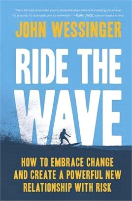 Ride the Wave ― How to Embrace Change and Create a Powerful New Relationship With Risk