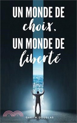 Un monde de choix, un monde de liberté (French)