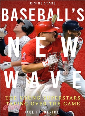 Baseball's New Wave ― The Young Superstars Taking over the Game