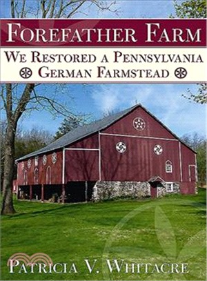 Forefather Farm ─ We Restored a Pennsylvania German Farmstead