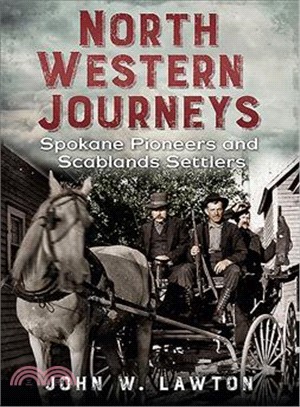 North Western Journeys ― Spokane Pioneers and Scablands Settlers