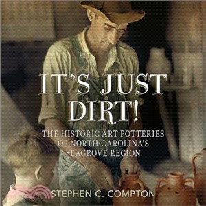 It Just Dirt! ─ The Historic Art Potteries of North Carolina Seagrove Region