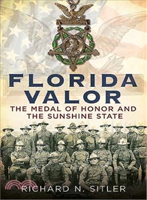 Florida Valor ─ The Medal of Honor and the Sunshine State
