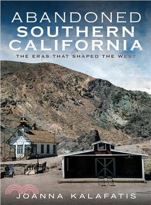 Abandoned Southern California ― The Eras That Shaped the West