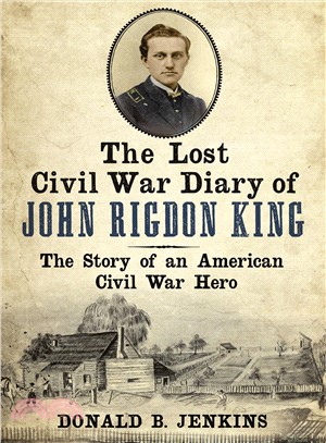 The Lost Civil War Diary of Captain John Rigdon King