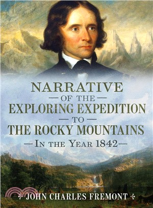 Narrative of the Exploring Expedition to the Rocky Mountains in the Year 1842