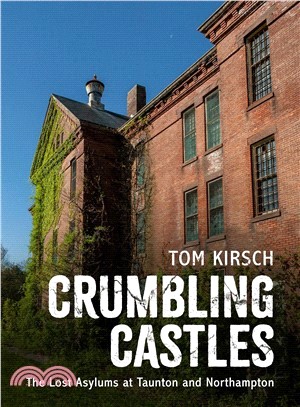 Crumbling Castles ― The Lost Asylums at Taunton and Northampton