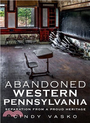 Abandoned Western Pennsylvania ― Separation from a Proud Heritage