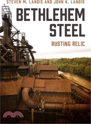 Bethlehem Steel: Rusting Relic