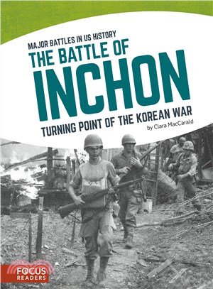 The Battle of Inchon ─ Turning Point of the Korean War