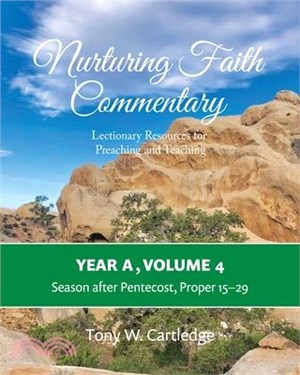 Nurturing Faith Commentary, Year A, Volume 4: Lectionary Resources for Preaching and Teaching: Season after Pentecost, Proper 15-29