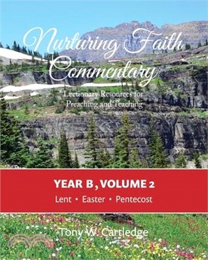 Nurturing Faith Commentary, Year B, Volume 2: Lectionary Resource for Preaching and Teaching: Lent-Easter-Pentecost
