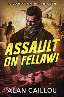 Assault on Fellawi - A Cabot Cain Thriller (Book 4)