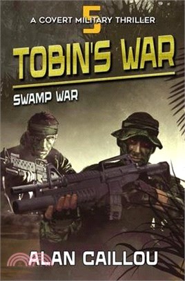 Tobin's War: Swamp War - Book 5