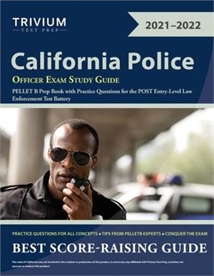 California Police Officer Exam Study Guide: PELLET B Prep Book with Practice Questions for the POST Entry-Level Law Enforcement Test Battery