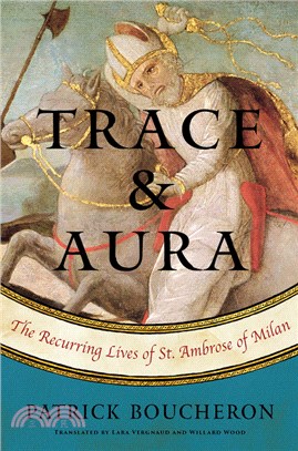 Trace and Aura ― The Recurring Lives of St. Ambrose of Milan