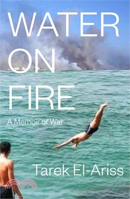 Water on Fire: A Memoir of War