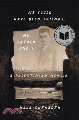 We Could Have Been Friends, My Father and I: A Palestinian Memoir (National Book Awards Finalist)