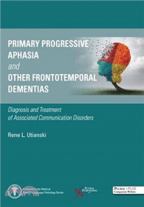 Primary Progressive Aphasia and Other Frontotemporal Dementias ― Diagnosis and Treatment of Associated Communication Disorders