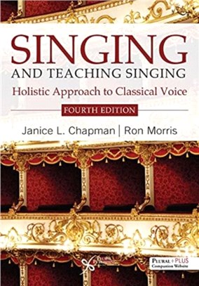 Singing and Teaching Singing：A Holistic Approach to Classical Voice