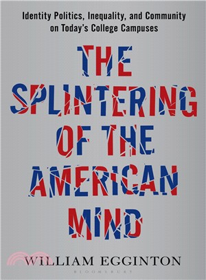 The Splintering of the American Mind ― Identity Politics, Inequality, and Community on Today College Campuses