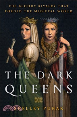 The Dark Queens: The Bloody Rivalry that Forged the Medieval World