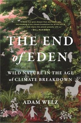 The End of Eden: Wild Nature in the Age of Climate Breakdown