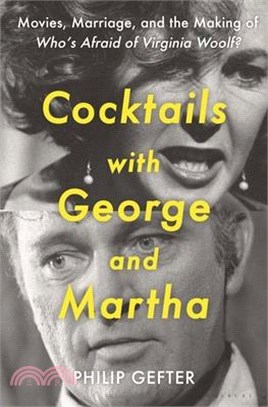 Cocktails with George and Martha: Movies, Marriage, and the Making of Who's Afraid of Virginia Woolf?