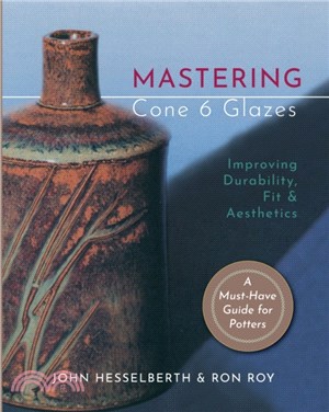 Mastering Cone 6 Glazes：Improving Durability, Fit and Aesthetics