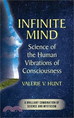 Infinite Mind: Science of the Human Vibrations of Consciousness