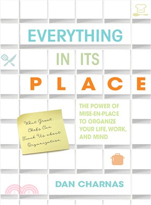 Everything in Its Place ─ The Power of Mise-en-Place to Organize Your Life, Work, and Mind