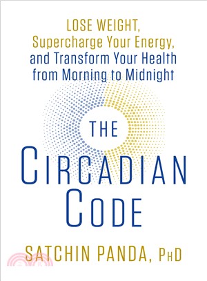 The Circadian Code ― Lose Weight, Supercharge Your Energy, and Transform Your Health from Morning to Midnight