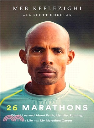 26 Marathons ― What I Learned About Faith, Identity, Running, and Life from My Marathon Career