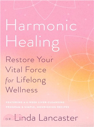 Harmonic Healing ― 6 Weeks to Restored Energy, Complete Detoxification, and Total Wellness