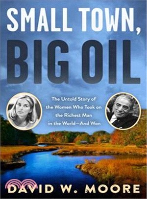 Small Town, Big Oil ─ How Three Women in New Hampshire Took on the Governor and Aristotle Onassis...and Won