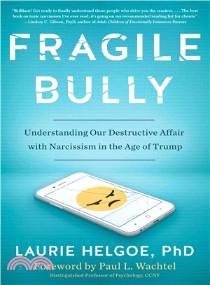 Fragile Bully ― Understanding Our Destructive Affair With Narcissism