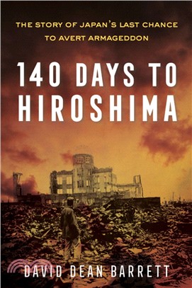 140 Days to Hiroshima ― The Untold Story of Japan's Last Chance to Surrender