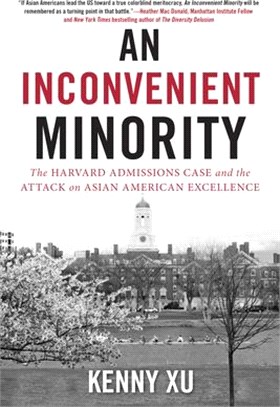 An Inconvenient Minority: The Harvard Admissions Case and the Attack on Asian American Excellence