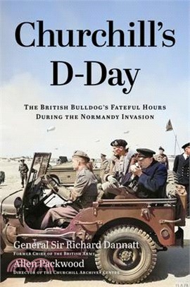 Churchill's D-Day: The British Bulldog's Fateful Hours During the Normandy Invasion
