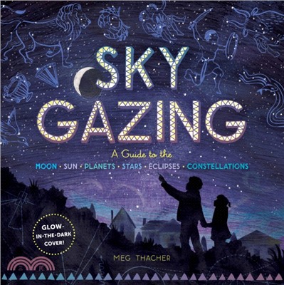 Sky Gazing ― A Kid’s Guide to the Moon, Sun, Planets, Stars, Eclipses, and Constellations