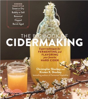 The Big Book of Cidermaking ― Expert Techniques for Fermenting and Flavoring Your Favorite Hard Cider