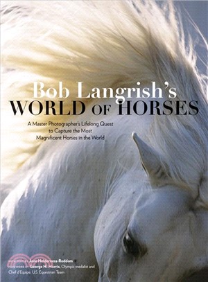 Bob Langrish's World of Horses ― A Master Photographer Lifelong Quest to Capture the Most Magnificent Horses in the World