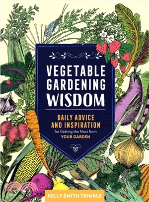 Vegetable Gardening Wisdom ― Daily Advice and Inspiration for Getting the Most from Your Garden