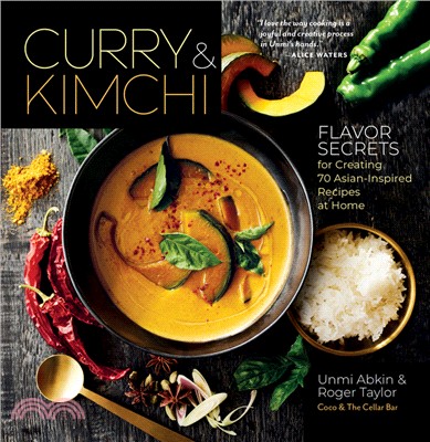 Curry & Kimchi ― Flavor Secrets for Creating 70 Asian-inspired Recipes at Home