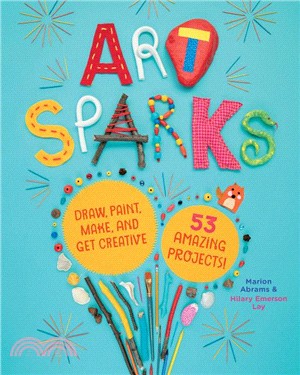 Arts & Crafts Creativity for Kids ― Draw, Paint, Make, and Get Creative With 53 Amazing Projects!