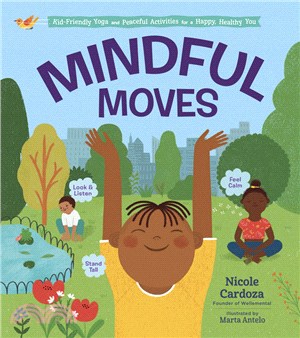 Mindful Moves: Kid-Friendly Yoga and Peaceful Activities for a Happy, Healthy You