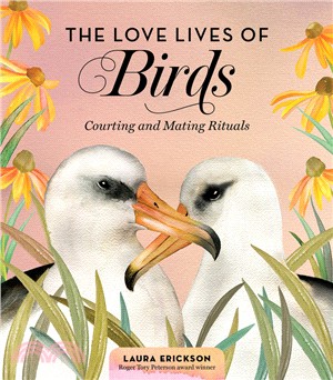 The love lives of birds :courting and mating rituals /