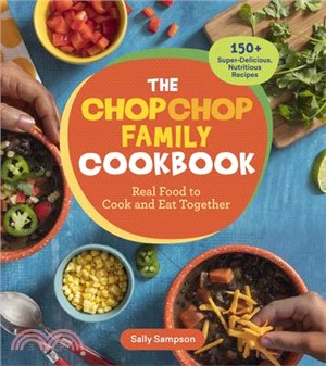 The ChopChop family cookbook :real food to cook and eat together /
