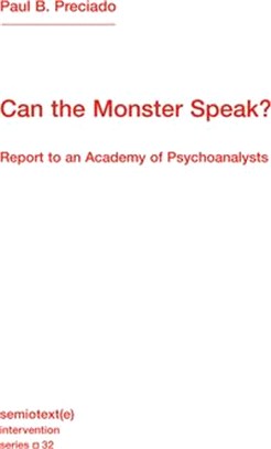 Can the Monster Speak?: Report to an Academy of Psychoanalysts
